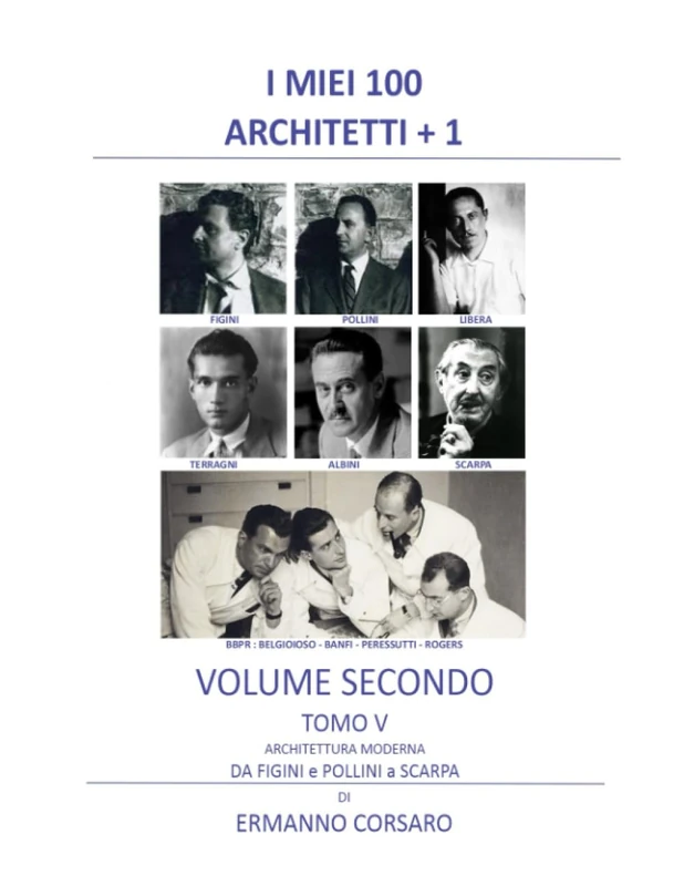 I MIEI 100 ARCHITETTI +1 - VOLUME SECONDO - TOMO V: ARCHITETTURA MODERNA DA FIGINI e POLLINI a SCARPA