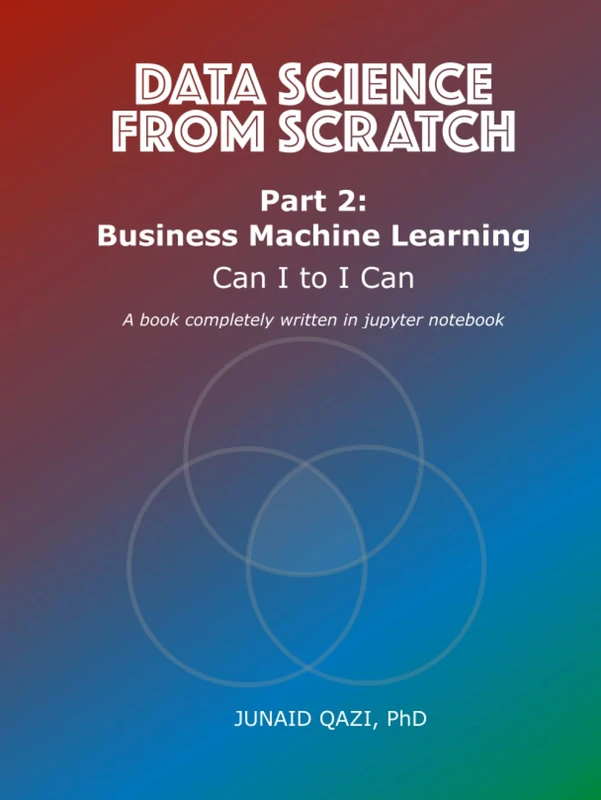 Data Science From Scratch - Part 2: Business Machine Learning: Can I to I Can