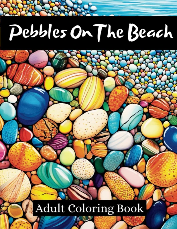 Pebbles On The Beach : Adult Coloring Book: Beautiful Rocks & Pebble Pattern Designs For Lovers Of Nature & Relaxation.