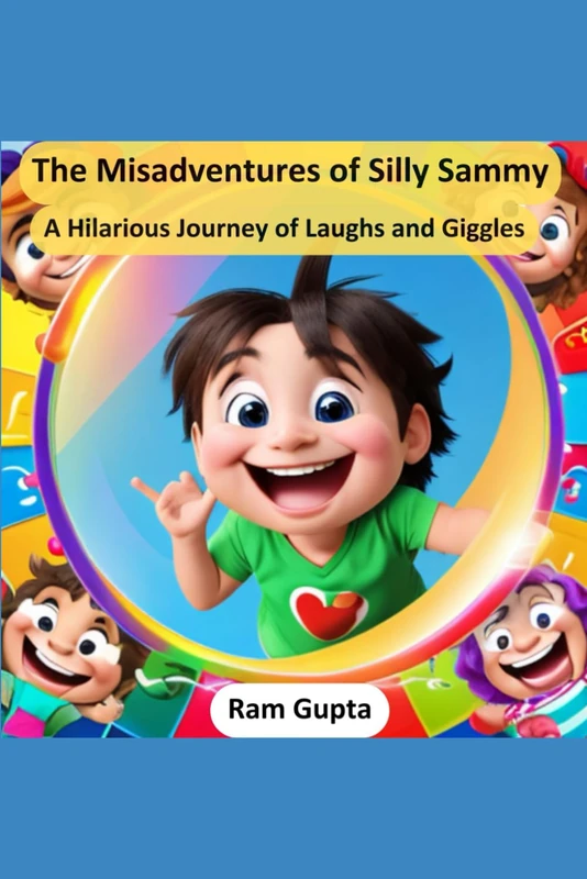 The Misadventures of Silly Sammy: A Hilarious Journey of Laughs and Giggles