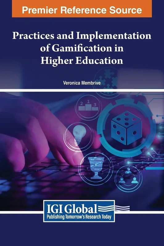 Practices and Implementation of Gamification in Higher Education (Advances in Educational Technologies and Instructional Design)