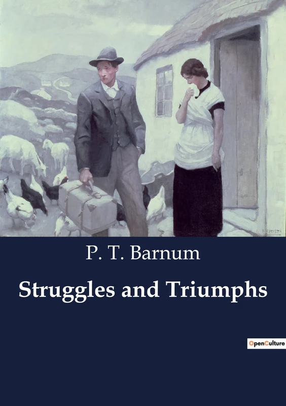 Struggles and Triumphs: The Early Life and Ventures of P. T. Barnum: From Humble Beginnings to Showman Extraordinaire - Image 1