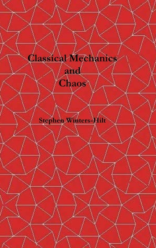 Classical Mechanics and Chaos: Book 1 of Physics from Maximal Information Emanation