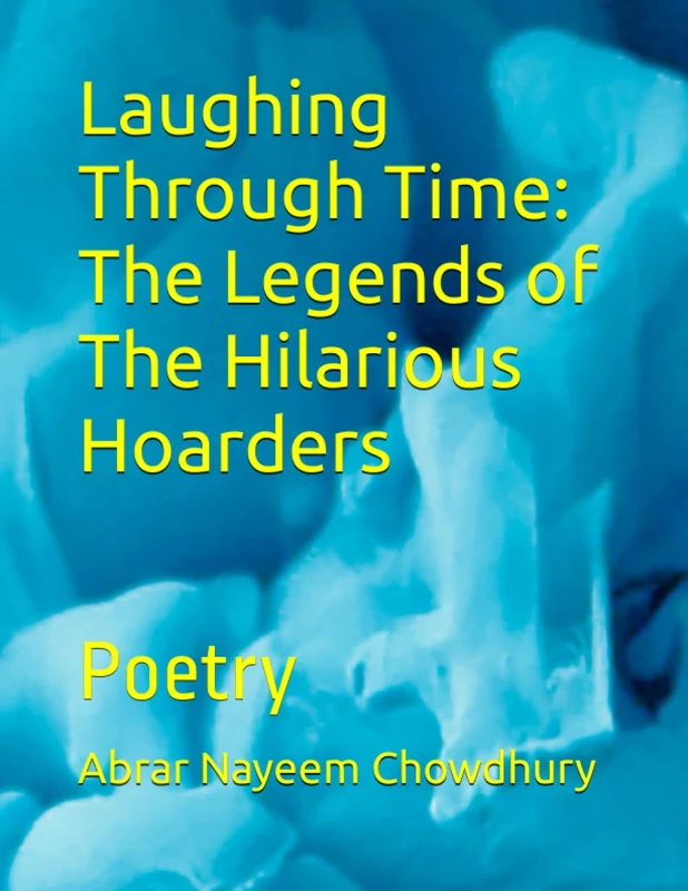 Laughing Through Time: The Legends of The Hilarious Hoarders: Poetry