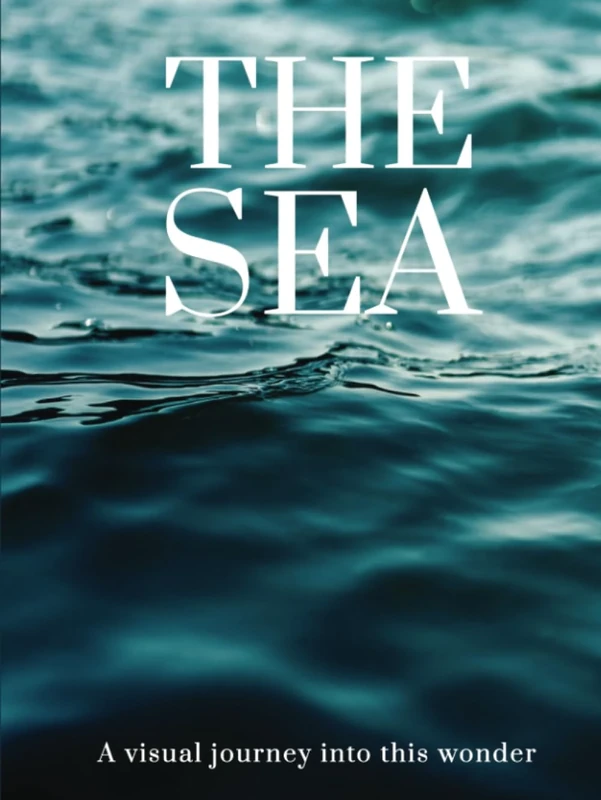 THE SEA: A visual journey into this wonder (THE COFFEE TABLE BOOKS)