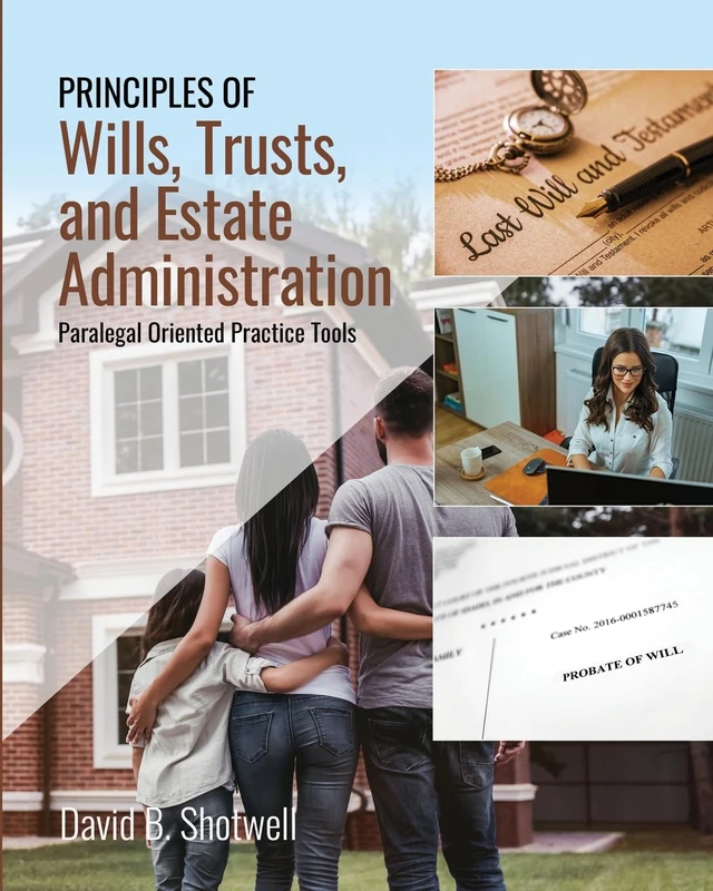 Principles of Wills, Trusts, and Estate Administration: Paralegal Oriented Practice Tools: Paralegal Oriented Practice Tools: Paralegal Oriented Practice Tools