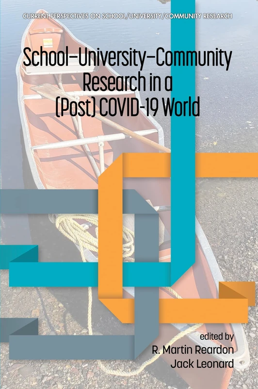 School-University-Community Research in a (Post) COVID-19 World (Current Perspectives on School/University/Community Research)