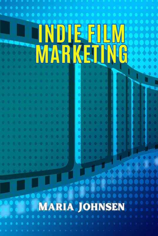 Indie Film Marketing: Global Audience Strategies