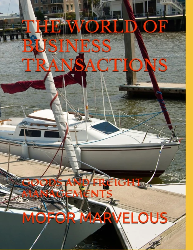 THE WORLD OF BUSINESS TRANSACTIONS: GOODS AND FREIGHT MANAGEMENTS