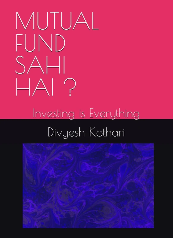 MUTUAL FUND SAHI HAI ?: Investing is Everything