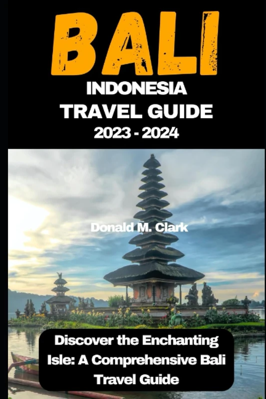 BALI INDONESIA TRAVEL GUIDE 2023 - 2024: Discover the Enchanting Isle: A Comprehensive Bali Travel Guide (World Exploring Travel Guide)