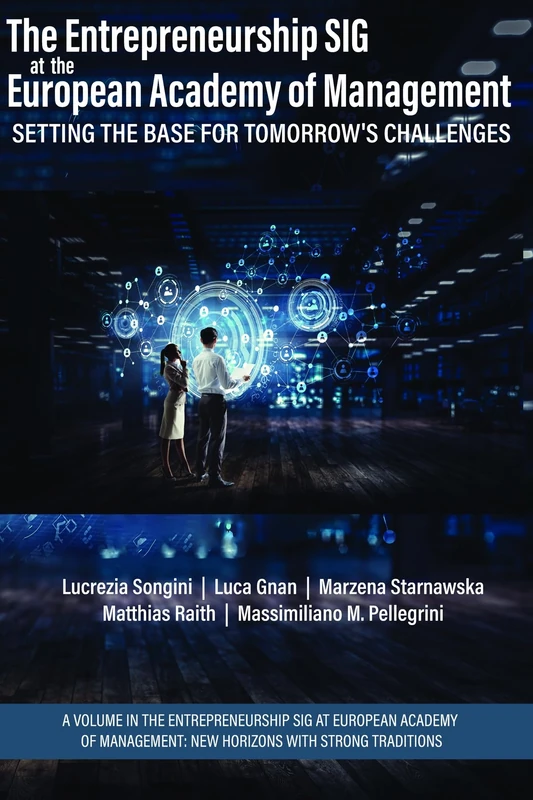 The Entrepreneurship SIG at the European Academy of Management: Setting the Base for Tomorrow's Challenges (The Entrepreneurship SIG at European ... New Horizons with strong Traditions)