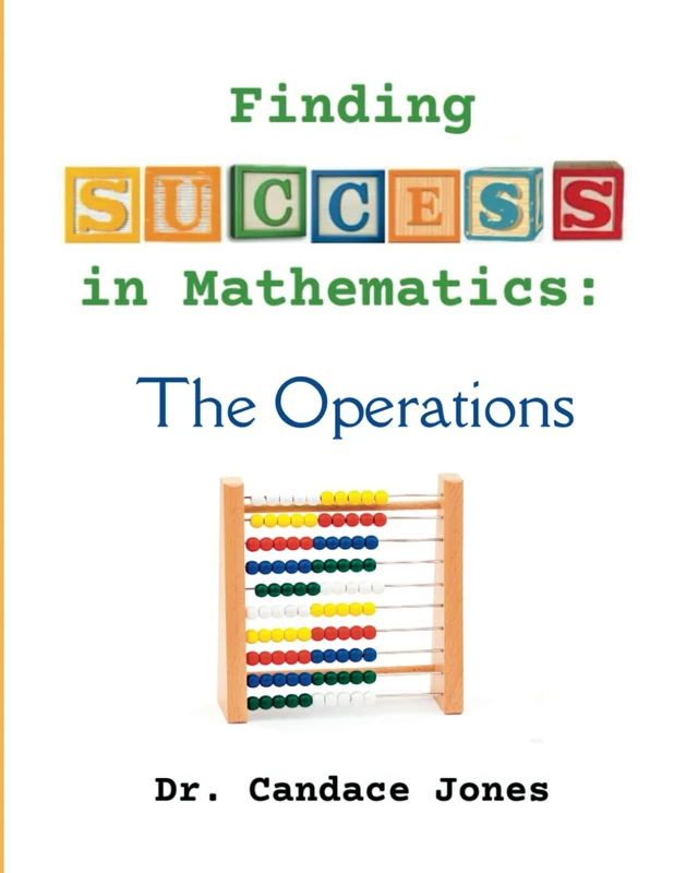 Finding Success in Mathematics: The Operations: 1