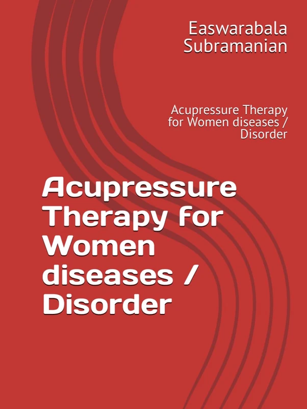 Acupressure Therapy for Women diseases / Disorder: Acupressure Therapy for Women diseases / Disorder