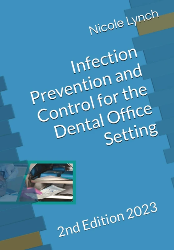 Infection Prevention and Control for the Dental Office Setting: 2nd Edition 2023