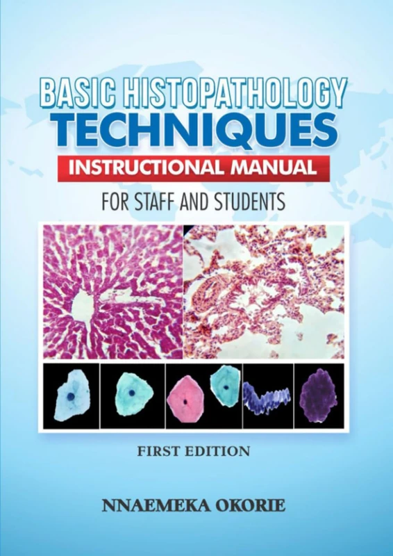 BASIC HISTOPATHOLOGY TECHNIQUES INSTRUCTIONAL MANUAL FOR STAFF AND STUDENTS: BASIC HISTOPATHOLOGYINSTRUCTIONAL MANUAL FOR STAFF AND STUDENTS - Image 1