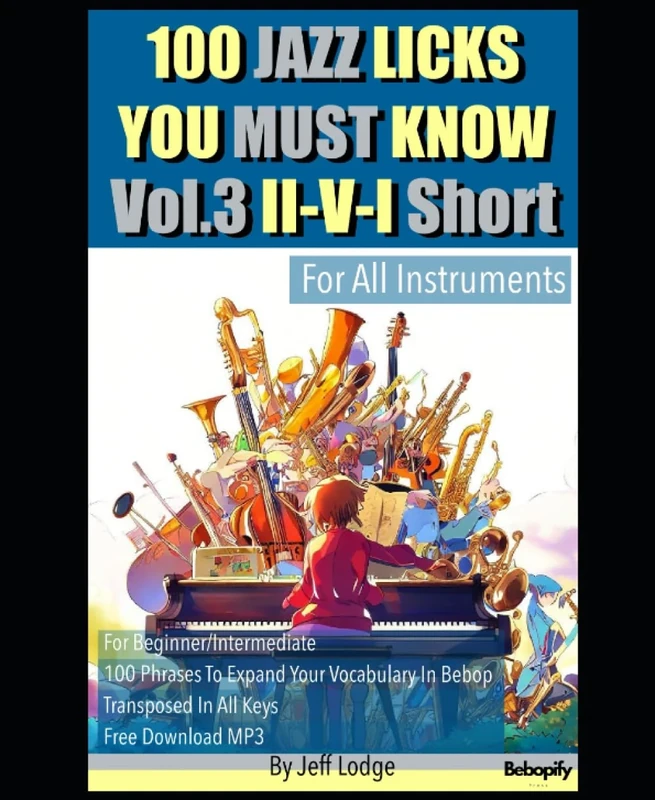 Jazz 100 Licks You Must Know: Vol.3 II-V-I Short (For All Instruments)(Free mp3 Download)