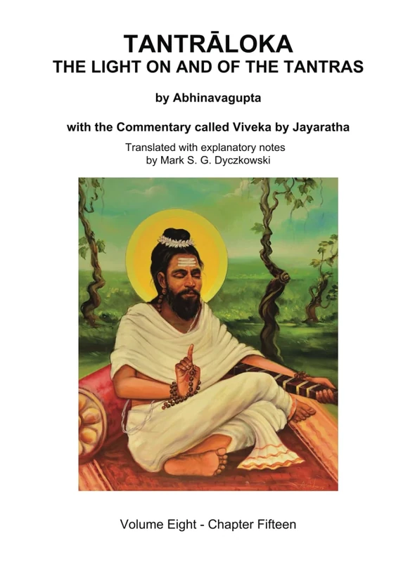 TANTRALOKA THE LIGHT ON AND OF THE TANTRAS - VOLUME EIGHT: Volume Eight- Chapter Fifteen, With the Commentary called Viveka by Jayaratha, Translated with extensive explanatory notes
