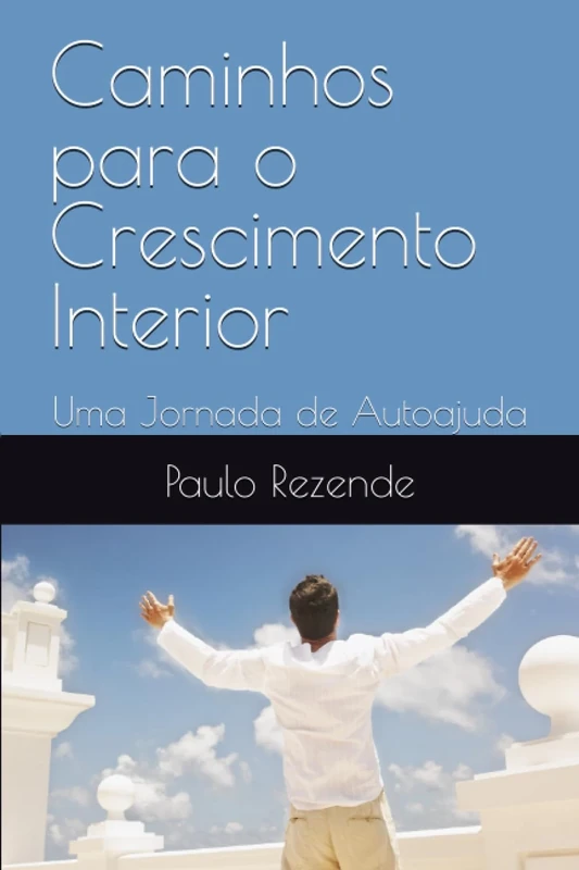 Caminhos para o Crescimento Interior: Uma Jornada de Autoajuda
