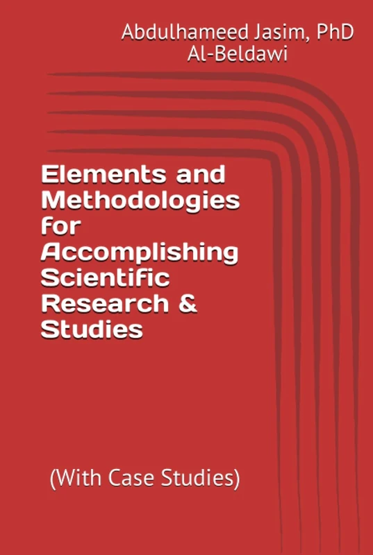 Elements and Methodologies for Accomplishing Scientific Research & Studies: (With Case Studies)