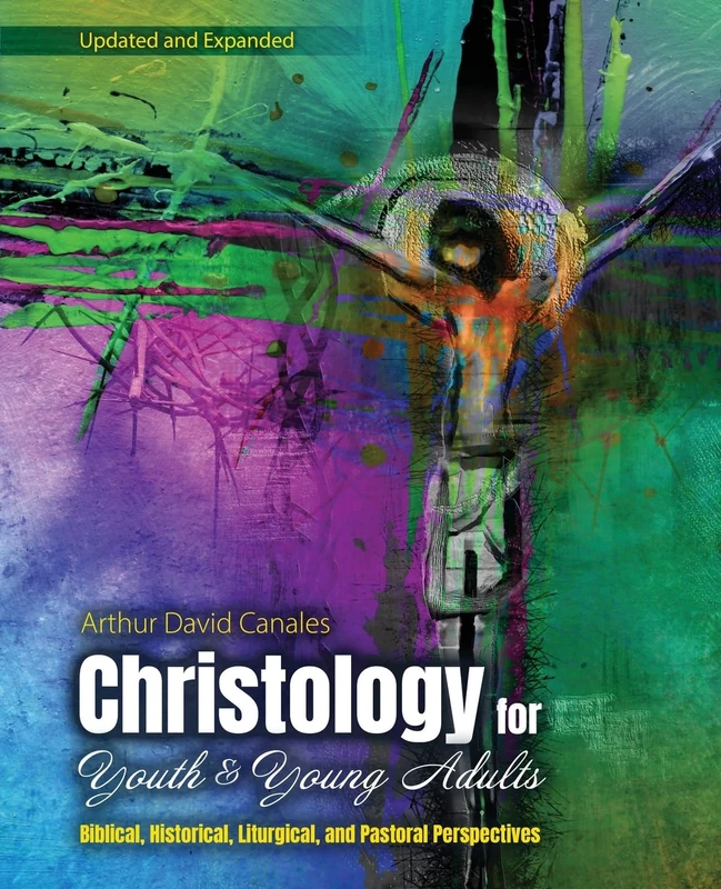 Christology for Youth and Young Adults: Biblical, Historical, Liturgical, and Pastoral Perspectives
