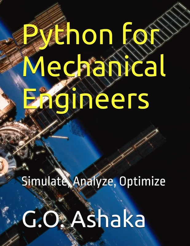 Python for Mechanical Engineers: Simulate, Analyze, Optimize