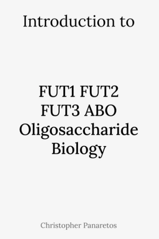 Introduction to FUT1 FUT2 FUT3 ABO Oligosaccharide Biology (Experimental Biology)