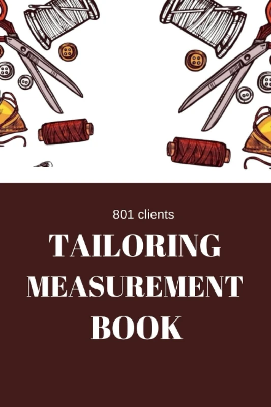 801 clients TAILORING MEASUREMENT BOOK: Sewing project journal for tailors both beginners and professionals. To keep record of projects names and ... and notes. Gifts for tailors and seamstress - Image 1