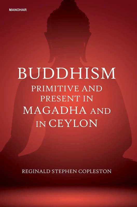 Buddhism Primitive and Present in Magadha and in Ceylon
