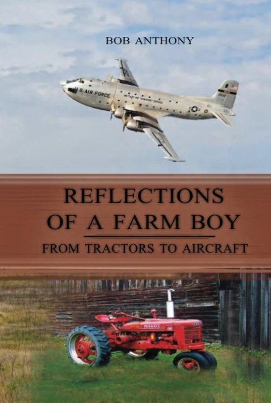 Reflections of a Farm Boy: From Tractors to Aircraft