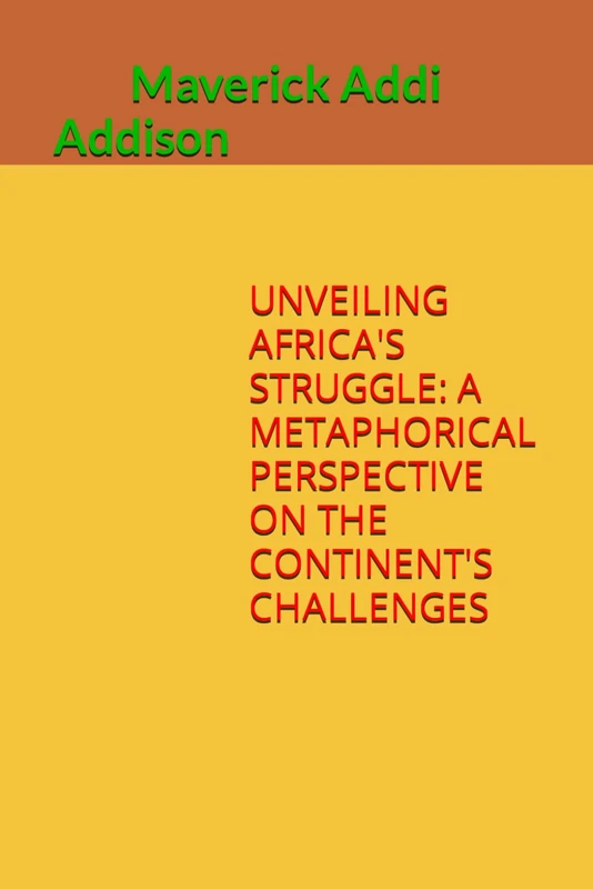 UNVEILING AFRICA'S STRUGGLE: A METAPHORICAL PERSPECTIVE ON THE CONTINENT'S CHALLENGES