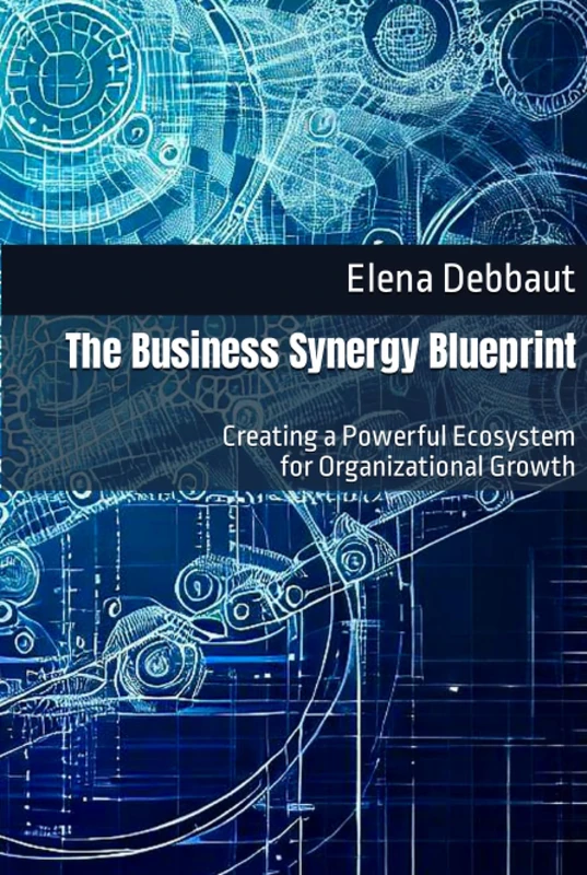 The Business Synergy Blueprint: Creating a Powerful Ecosystem for Organizational Growth