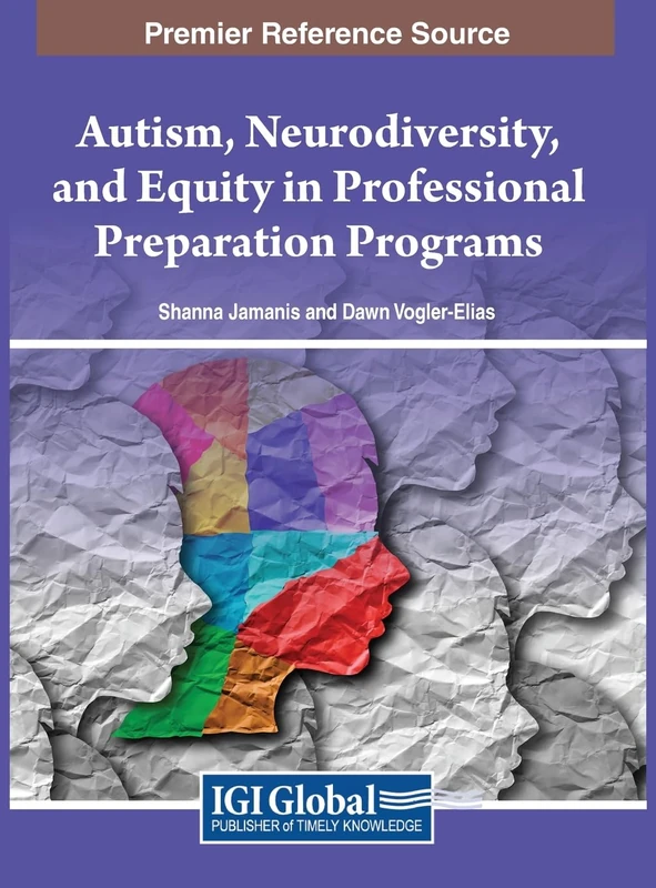 Autism, Neurodiversity, and Equity in Professional Preparation Programs (Advances in Higher Education and Professional Development)