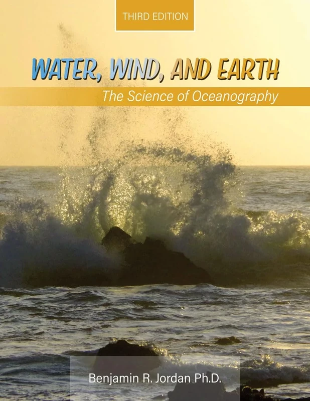 Water Wind And Earth: The Science of Oceanography
