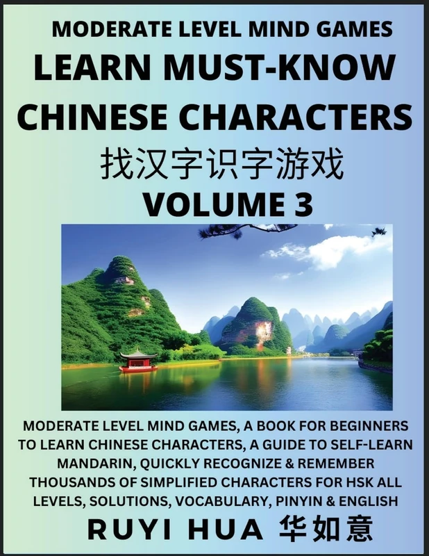 Chinese Character Recognizing Puzzle Game Activities (Volume 3): Moderate Level Mind Games, A Book for Beginners to Learn Chinese Characters, A Guide ... Solutions, Vocabulary, Pinyin & English