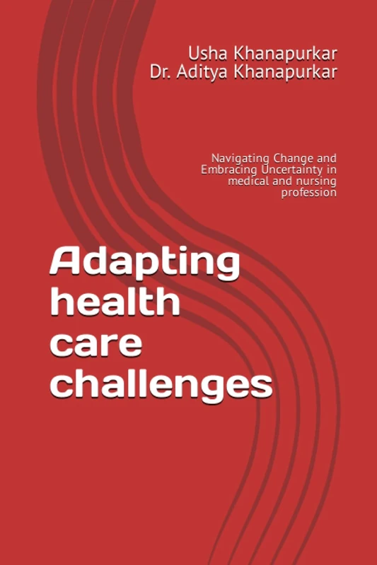 Adapting health care challenges: Navigating Change and Embracing Uncertainty in medical and nursing profession - Image 1