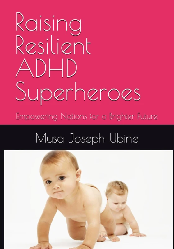 Raising Resilient ADHD Superheroes: Empowering Nations for a Brighter Future - Image 1