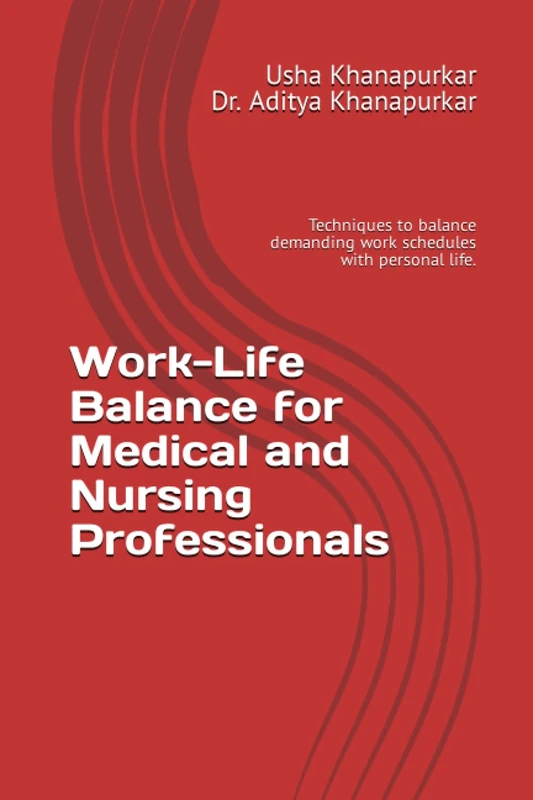Work-Life Balance for Medical and Nursing Professionals: Techniques to balance demanding work schedules with personal life. - Image 1