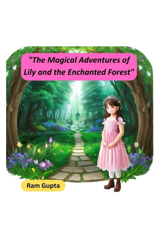 "The Magical Adventures of Lily and the Enchanted Forest"
