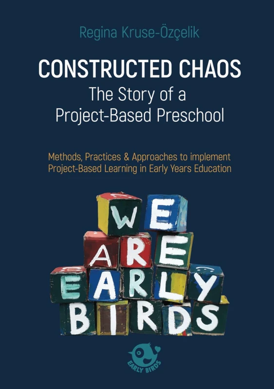 Constructed Chaos: The Story of a Project-Based Preschool: Methods, Practices & Approaches to implement Project-Based Learning in Early Years Education - Image 1