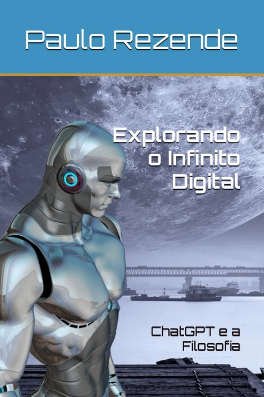 Explorando o Infinito Digital: ChatGPT e a Filosofia - Book