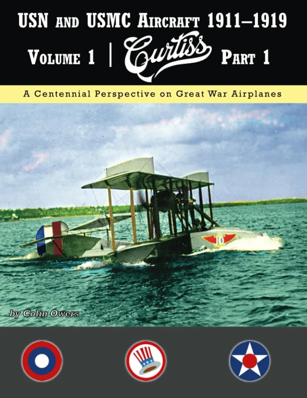 USN and USMC Aircraft 1911–1919: Volume 1: Curtiss Part 1