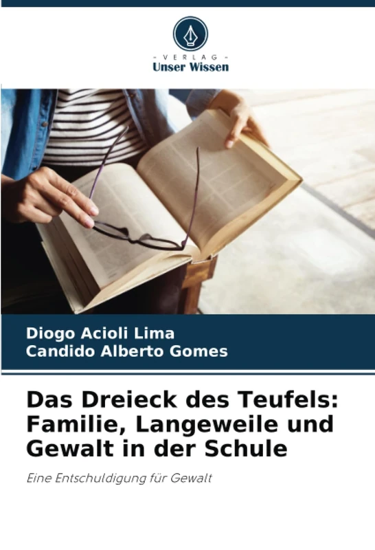 Das Dreieck des Teufels: Familie, Langeweile und Gewalt in der Schule: Eine Entschuldigung für Gewalt