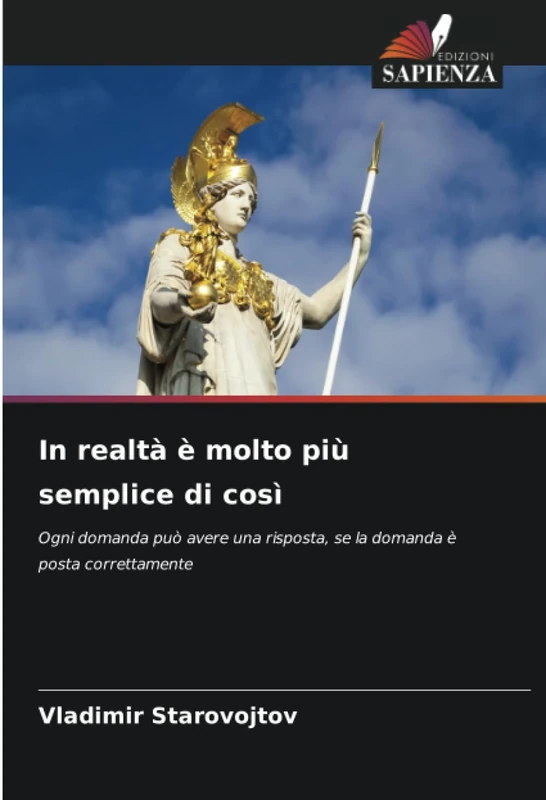 In realtà è molto più semplice di così: Ogni domanda può avere una risposta, se la domanda è posta correttamente - Image 1