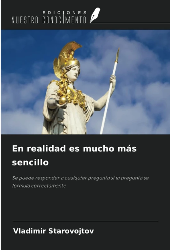 En realidad es mucho más sencillo: Se puede responder a cualquier pregunta si la pregunta se formula correctamente