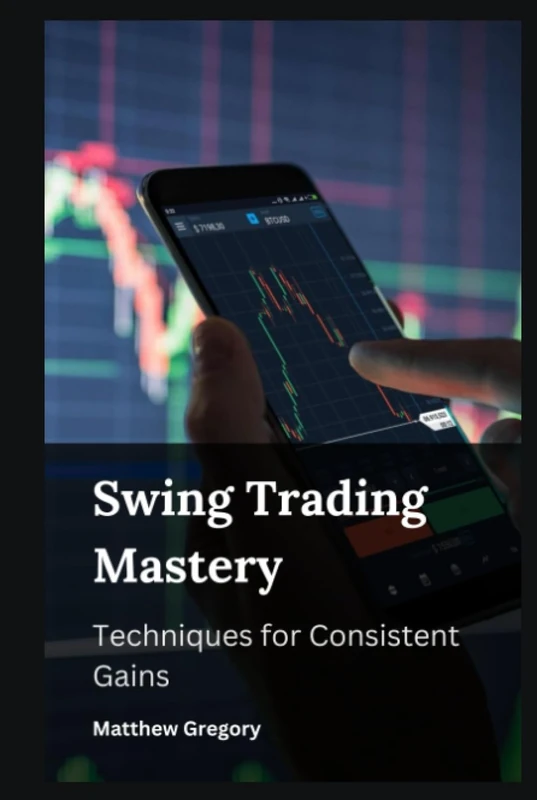 Swing Trading Mastery : Techniques for Consistent Gains