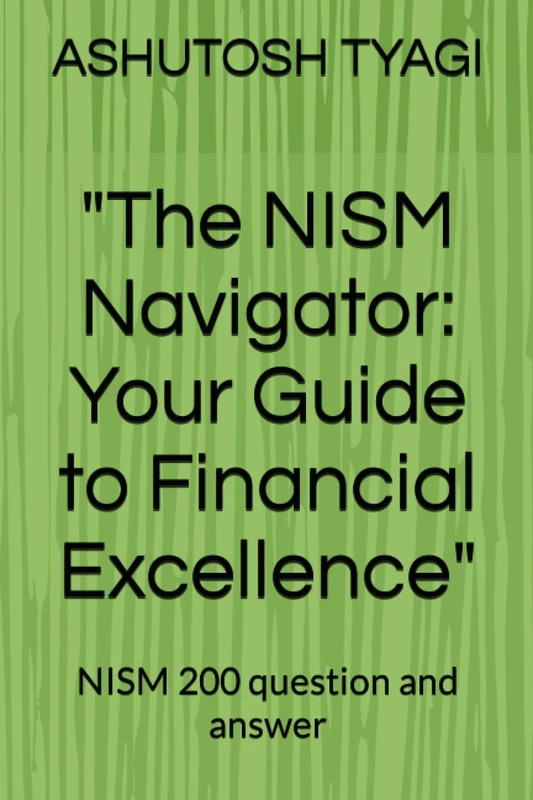"The NISM Navigator: Your Guide to Financial Excellence": NISM 200 question and answer - Image 1