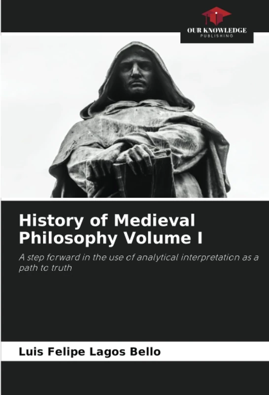 History of Medieval Philosophy Volume I: A step forward in the use of analytical interpretation as a path to truth