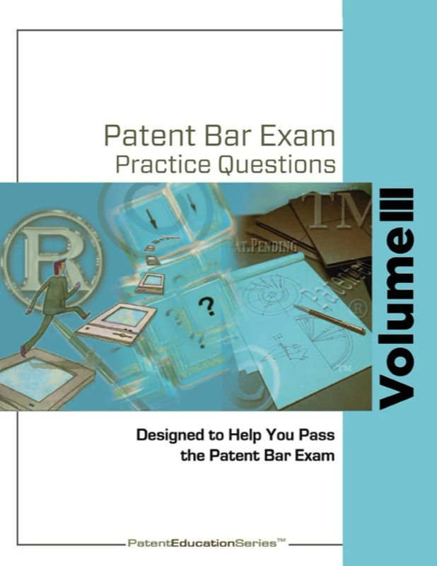 Patent Bar Exam Practice Questions - Vol III: Ed9, Rev 07.2022 (Post September 18, 2023) (Patent Bar Exam Practice Questions - Vol I: Ed9, Rev 07.2022 (Post September 18, 2023))