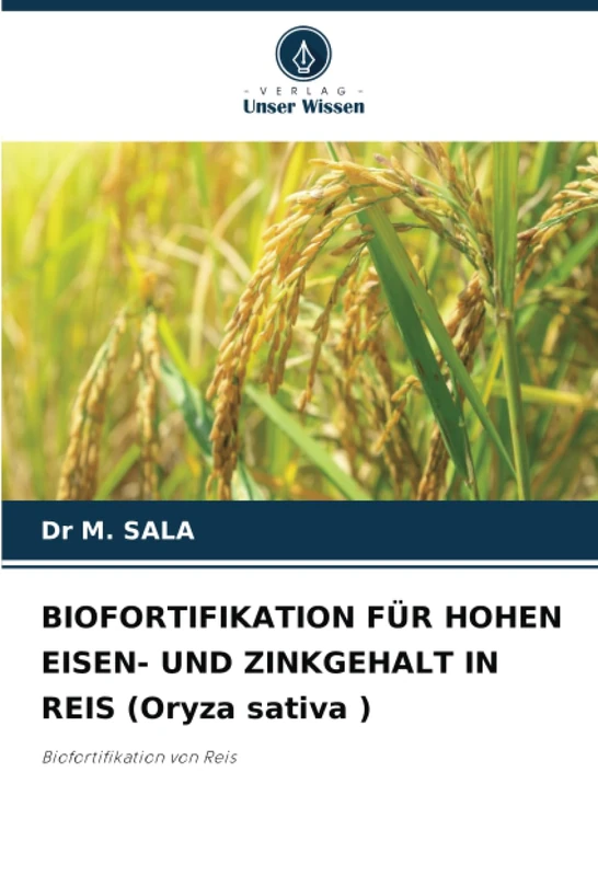 BIOFORTIFIKATION FÜR HOHEN EISEN- UND ZINKGEHALT IN REIS (Oryza sativa ): Biofortifikation von Reis